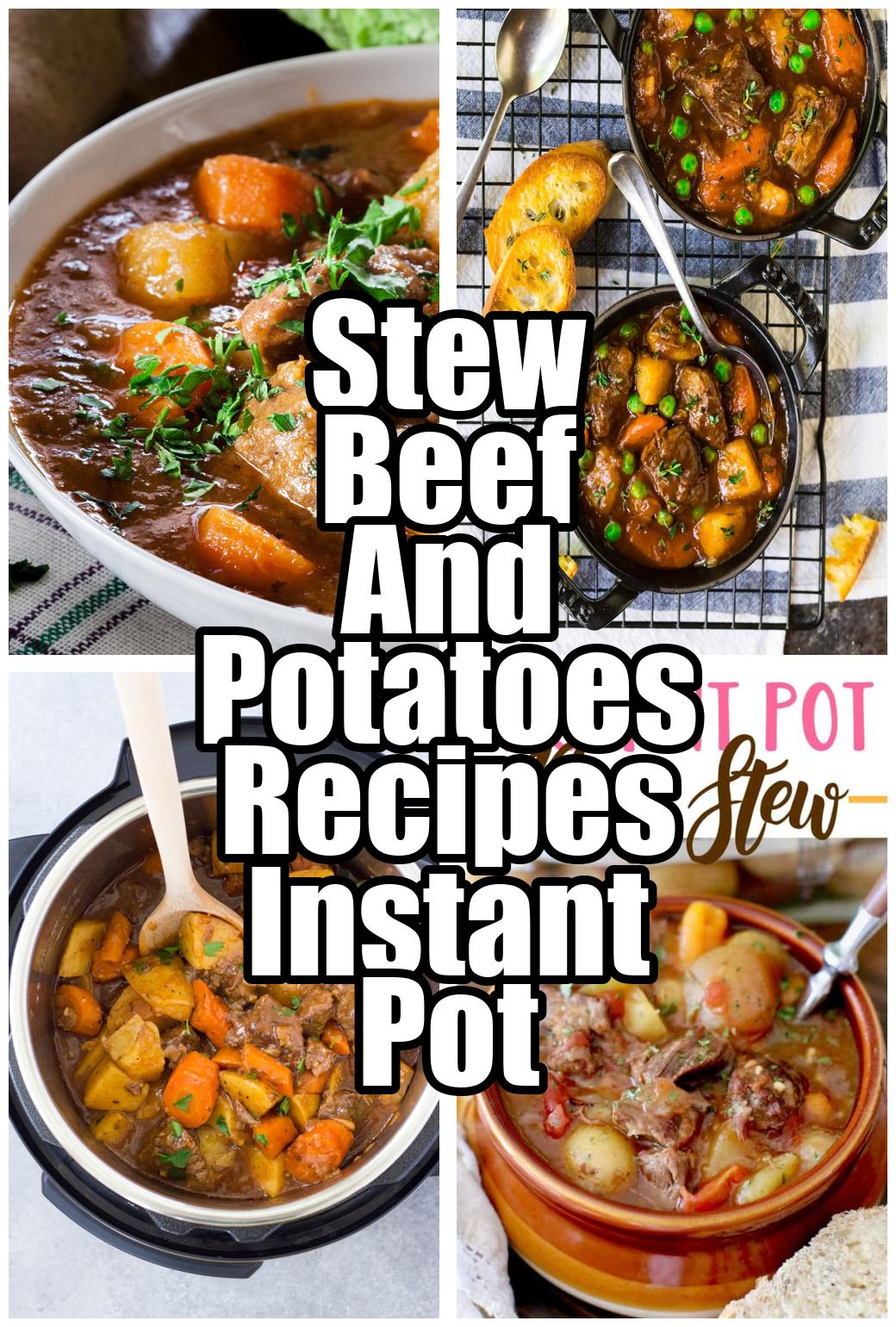 Stew Beef And Potatoes Recipes Instant Pot