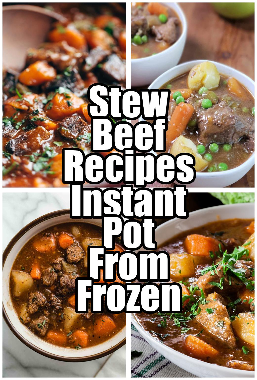 Stew Beef Recipes Instant Pot From Frozen