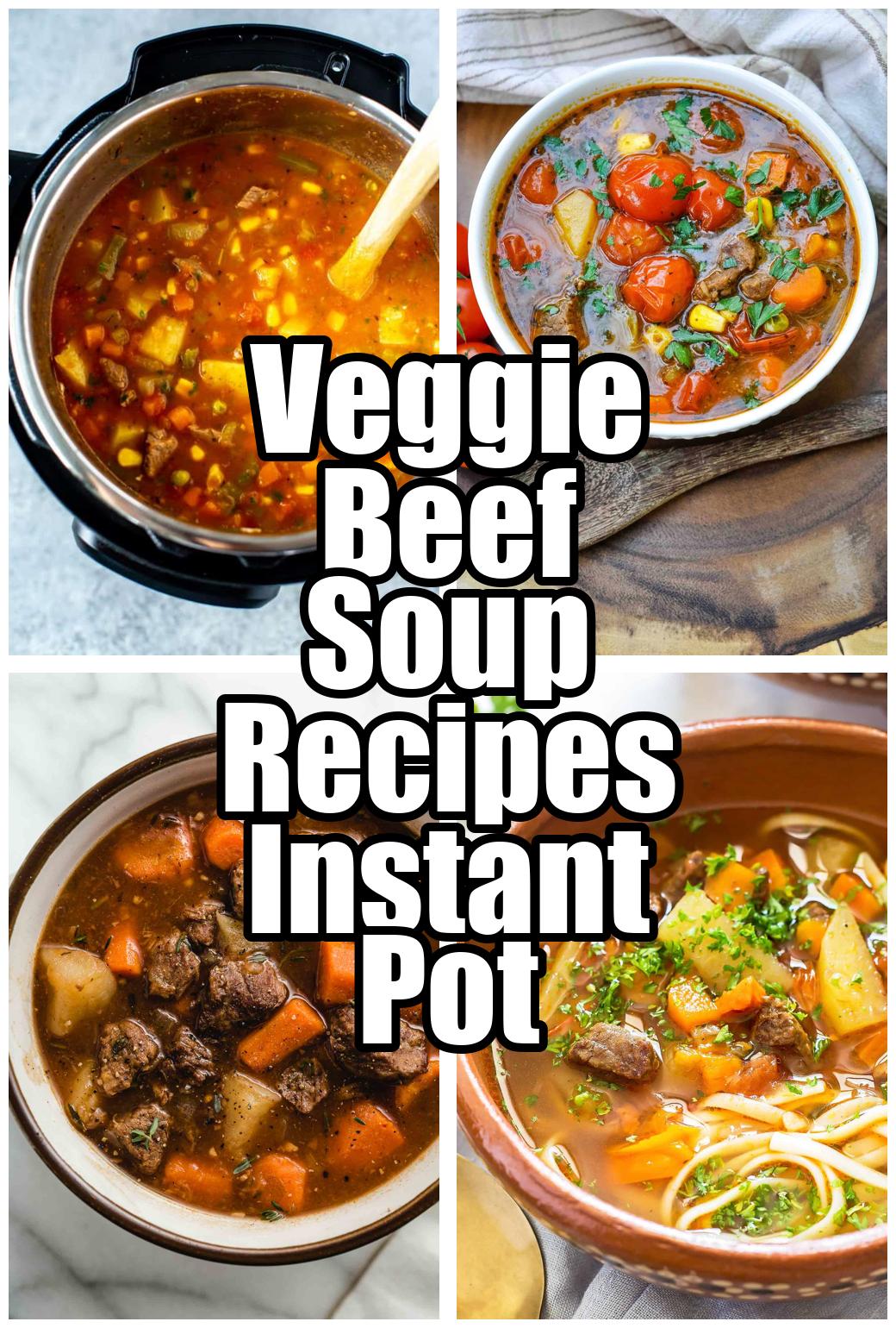 Veggie Beef Soup Recipes Instant Pot